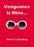 E-Book (epub) Vengeance is Mine von Oliver T. Spedding