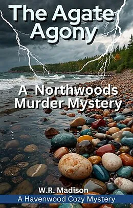 E-Book (epub) The Agate Agony (Northwoods Cozy Mystery, #13) von W. R. Madison
