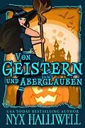 E-Book (epub) Von Geistern und Aberglauben (Hexenschwestern von Raven Falls - Gemütliche Krimiserie, #4) von Nyx Halliwell