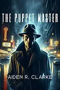 E-Book (epub) The Puppet Master von Aiden R. Clarke