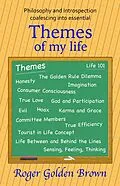 E-Book (epub) Themes of my Life (From the Truthseeker's Handbook) von Roger Golden Brown