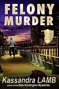 E-Book (epub) Felony Murder, A C.o.P. on the Scene Mystery von Kassandra Lamb
