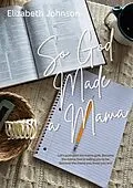 E-Book (epub) So God Made a Mama von Elizabeth Johnson