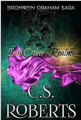 E-Book (epub) Into Other Realms (The Bronwyn Graham Saga, #2) von C. S. Roberts