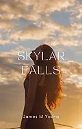 E-Book (epub) Skylar Falls von James Young