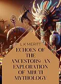 E-Book (epub) Echoes of the Past: An Exploration of Mbuti Mythology von L K Meritt