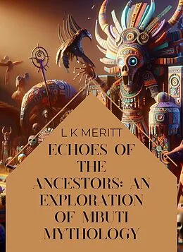 E-Book (epub) Echoes of the Past: An Exploration of Mbuti Mythology von L K Meritt