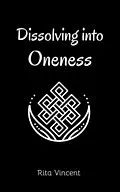 E-Book (epub) Dissolving into Oneness von Rita Vincent