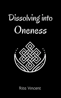 E-Book (epub) Dissolving into Oneness von Rita Vincent