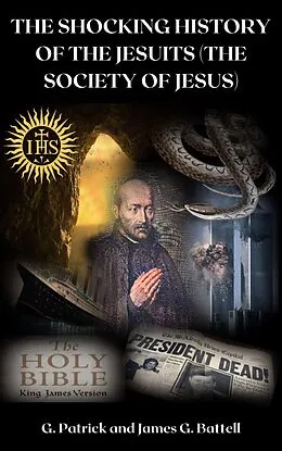 E-Book (epub) The Shocking History of the Jesuits (The Society of Jesus) von James Battell