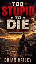 E-Book (epub) Too Stupid To Die von Brian Bailey