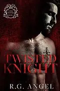 E-Book (epub) Twisted Knight (Cosa Nostra, #2) von R. G. Angel