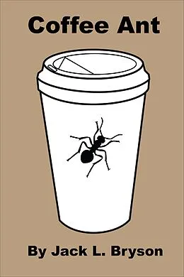E-Book (epub) Coffee Ant von Jack L. Bryson