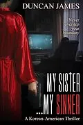 E-Book (epub) My Sister...My Sinner: A Korean-American Thriller von Duncan James