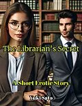E-Book (epub) The Librarian's Secret von Bea Welliver, Yuki Sato
