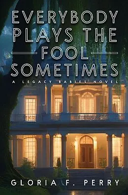 E-Book (epub) Everybody Plays The Fool Sometimes (The Legacy Babies, #1) von Gloria F. Perry