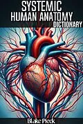 E-Book (epub) Systemic Anatomy Dictionary (Grow Your Vocabulary) von Blake Pieck
