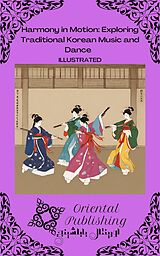 eBook (epub) Harmony in Motion Exploring Traditional Korean Music and Dance de Oriental Publishing