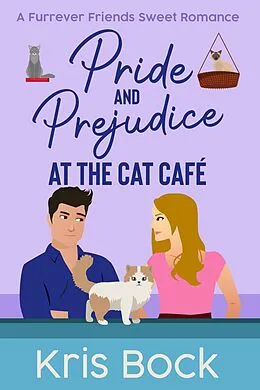 E-Book (epub) Pride and Prejudice at The Cat Café (A Furrever Friends Sweet Romance, #7) von Kris Bock