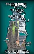 E-Book (epub) The Grimoire, the Gods, and the Girl (The Azure Archipelago, #3) von K. R. R. Lockhaven
