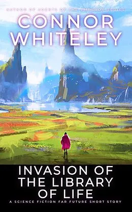 E-Book (epub) Invasion Of The Library Of Life: A Science Fiction Far Future Short Story (Way Of The Odyssey Science Fiction Fantasy Stories) von Connor Whiteley