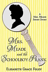 eBook (epub) Mrs. Meade and the Schoolboy Prank: A Short Story (The Mrs. Meade Mysteries, #5.2) de Elisabeth Grace Foley