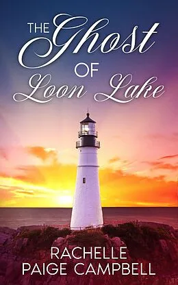 E-Book (epub) The Ghost of Loon Lake (The Shores of Loon Lake, #1) von Rachelle Paige Campbell