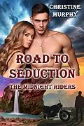 E-Book (epub) Road To Seduction (The Midnight Riders Series, #5) von Christine Murphy