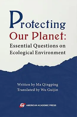 E-Book (epub) Protecting Our Planet: Essential Questions on Ecological Environment von Ma Qingping