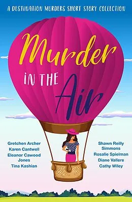 E-Book (epub) Murder in the Air (A Destination Murders Short Story Collection, #4) von Cathy Wiley, Eleanor Cawood Jones, Gretchen Archer