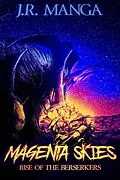 E-Book (epub) Magenta Skies: Rise of the Berserkers (Universe of the Trinity, #1) von J. R. Manga
