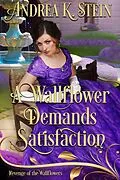 E-Book (epub) A Wallflower Demands Satisfaction (S£x, Lies, & Forbidden Desires) von Andrea K. Stein, Wallflowers Revenge