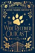 E-Book (epub) The Wide Receiver Outcast (The Smoky Hills Academy, #3) von Anne-Marie Meyer