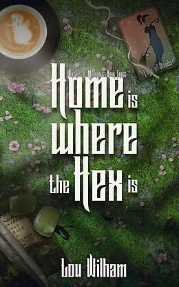 E-Book (epub) Home is Where the Hex is (Witches of Moondale, #3) von Lou Wilham