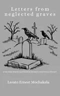 E-Book (epub) Letters From Neglected Graves von Lerato Ernest Mochakela