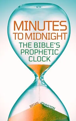 E-Book (epub) Minutes to Midnight - The Bible's Prophetic Clock (Search For Truth Bible Series) von Brian Johnston