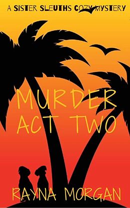 eBook (epub) Murder Act Two (A Sister Sleuths Mystery, #2) de Rayna Morgan