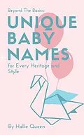 E-Book (epub) Beyond the Basics: Unique Baby Names for Every Heritage and Style von Hallie Queen