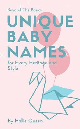 E-Book (epub) Beyond the Basics: Unique Baby Names for Every Heritage and Style von Hallie Queen