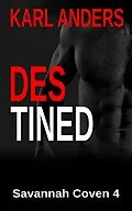 E-Book (epub) Destined (Savannah Coven, #4) von Karl Anders