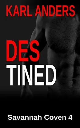 E-Book (epub) Destined (Savannah Coven, #4) von Karl Anders