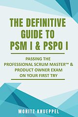 E-Book (epub) The Definitive Guide to PSM I and PSPO I (The Definitive Guide Series) von Moritz Knueppel