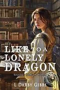 E-Book (epub) Like to a Lonely Dragon von L. Darby Gibbs