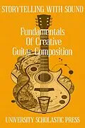 E-Book (epub) Storytelling With Sound: Fundamentals Of Creative Guitar Composition (Guitar Composition Blueprint) von University Scholastic Press
