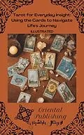 E-Book (epub) Tarot for Everyday Insight Using the Cards to Navigate Life's Journey von Oriental Publishing