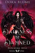 E-Book (epub) Darkness be Damned (Ditching Hell, #1) von Dora Blume