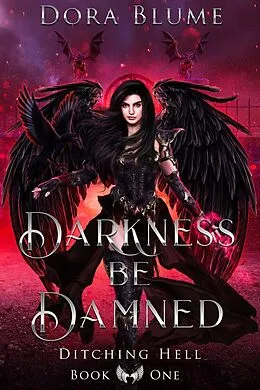 E-Book (epub) Darkness be Damned (Ditching Hell, #1) von Dora Blume