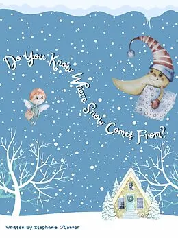E-Book (epub) Do You Know Where Snow Comes From? von Stephanie O'Connor