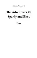 E-Book (epub) The Adventures Of Sparky and Bitsy (Scientific Wonders, #1) von Dave