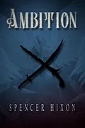 E-Book (epub) Ambition (The Sinister Saga, #1.1) von Spencer Hixon